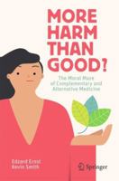 More Harm than Good?: The Moral Maze of Complementary and Alternative Medicine 3319699407 Book Cover