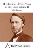 John Sherman's Recollections of Forty Years in the House, Senate and Cabinet: An Autobiography: Illustrated With Portraits, Fac-Simile Letters, Scenes, Etc; Volume 2 1512144509 Book Cover