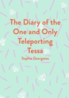 The Diary of the One and Only Teleporting Tessa 1953507697 Book Cover