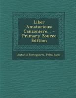 Liber Amatorious: Canzoniere... 1272866416 Book Cover