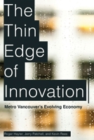 The Thin Edge of Innovation: Metro Vancouver's Evolving Economy 0774869933 Book Cover