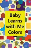 Baby Learns With Me Colors 1948347016 Book Cover
