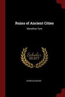 Ruins of Ancient Cities: Marathon-Tyre 1018506802 Book Cover