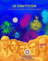 US Constitution: For future (and current) presidents & wannabes 1530837537 Book Cover