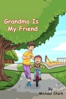 Grandma Is My Friend 1513647717 Book Cover