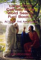 Large Print Catholic Bible Word Search Fun! Book 5: Acts of the Apostles 154033662X Book Cover