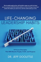 Life-Changing Leadership Habits: 10 Proven Principles That Will Elevate People, Profit, and Purpose B0BW3BDKLP Book Cover