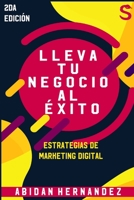 Lleva tu negocio al éxito: Estrategias de Marketing Digital 1671630734 Book Cover