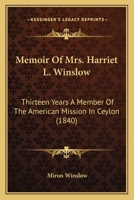 Memoir Of Mrs. Harriet L. Winslow: Thirteen Years A Member Of The American Mission In Ceylon 1275836399 Book Cover