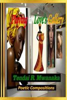 Playing to Love's Gallery: Poetic Compositions 1530499569 Book Cover