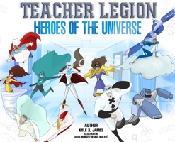 Teacher Legion Heroes of the Universe 0578883104 Book Cover