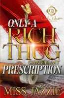 Only A Rich Thug Can Fill My Prescription: An African American Romance B0CJD8B9MP Book Cover