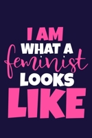 I Am What A Feminist Looks Like: Blank Lined Notebook Journal: Gift for Feminist Her Women Girl Power Boss Lady Ladies Bestie 6x9 110 Blank Pages Plain White Paper Soft Cover Book 1676495711 Book Cover