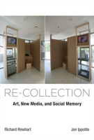 Re-Collection: Art, New Media, and Social Memory 026254668X Book Cover