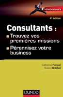 Consultants : trouvez vos premières missions - 4ed - Pérennisez votre business: Pérennisez votre business 2100725971 Book Cover