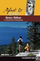 Afoot & Afield Reno-Tahoe: A Comprehensive Hiking Guide 0899973337 Book Cover
