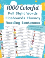 1000 Colorful Full Sight Words Flashcards Fluency Reading Sentences English - Spanish Phrasebook And Dictionary: My kids first sight word made easy spelling workbook for kindergarten - grade 1, 2,3 fr B08SH42W28 Book Cover