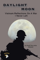 Daylight Moon: Vietnam: Reflections on a war I never left 166577973X Book Cover