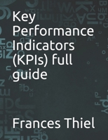 Key Performance Indicators (KPIs) full guide B098CYS61Q Book Cover
