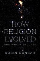 How Religion Evolved: And Why It Endures 0197631827 Book Cover