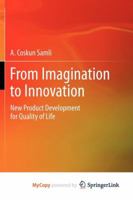 From Imagination to Innovation: New Product Development for Quality of Life 148998965X Book Cover