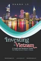 Investing in Vietnam: A Legal and Business Guide: The Foreign Investor’s Guide to Vietnam B0DXQGD9YW Book Cover
