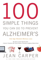 100 Simple Things You Can Do To Prevent Alzheimer's: and Age-Related Memory Loss 0316086843 Book Cover
