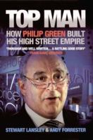 Top Man: How Philip Green Built his High Street Empire 1845131681 Book Cover