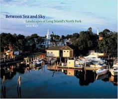 Between Sea and Sky: Landscapes of Long Island's North Fork 1580931790 Book Cover