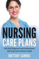 Nursing Care Plans: Nursing Diagnosis and Assessment, Nursing Interventions Guide 1681859440 Book Cover