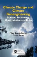 Climate Change and Climate Geoengineering: Science, Technology, Uncertainties, and Risks 1032470720 Book Cover
