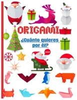 ORIGAMIS ¿Cuánto quieres por él?: Cuaderno en color - origami para niños 8 años - origami paper geometric - ideal para un regalo B08NF352MK Book Cover