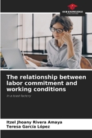 The relationship between labor commitment and working conditions 6208081556 Book Cover