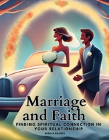Marriage and Faith: Finding Spiritual Connection in Your Relationship 1835526462 Book Cover