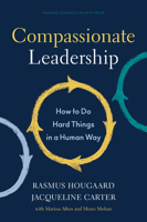 Compassionate Leadership: How to Do Hard Things in a Human Way 1647820731 Book Cover