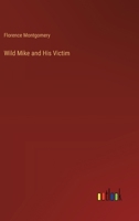 Wild Mike and His Victim 3385397081 Book Cover
