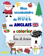 Mon vocabulaire anglais de Noël à colorier, lire et écrire B08KQDYS69 Book Cover