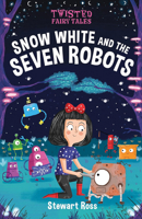 Twisted Fairy Tales: Snow White and the Seven Robots 1645199282 Book Cover