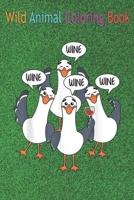 Wild Animal Coloring Book: Seagull Wine Funny Bird Lover Drinking Enthusiast An Coloring Book Featuring Beautiful Forest Animals, ... Wildlife for Stress Relief and Relaxation ! B08NDVJWGR Book Cover
