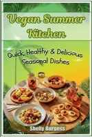 Vegan Summer Kitchen: Quick, Healthy & Delicious Seasonal Dishes B0FDFMCXB5 Book Cover