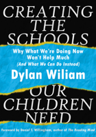 Creating the Schools Our Children Need: Why What We're Doing Now Won't Help Much 1943920338 Book Cover