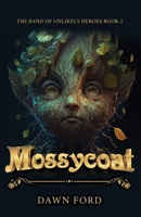 Mossycoat (Band of Unlikely Heroes) 1649173997 Book Cover