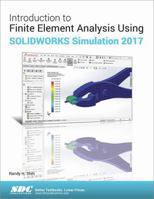 Introduction to Finite Element Analysis Using SOLIDWORKS Simulation 2017 163057077X Book Cover