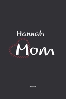 Hannah Mom Notebook: NoteBook / Journla Gift, 120 Pages, 6x9, Soft Cover, Matte Finish 1678802093 Book Cover