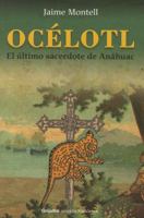 Océlotl: El último sacerdote de Anáhuac 6073116942 Book Cover