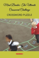 Mind Bender: The Ultimate Crossword Challenge: CROSSWORD PUZZLE B0CW5VF7W1 Book Cover