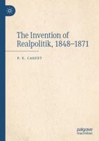 The Invention of Realpolitik, 1848–1871 3031730496 Book Cover