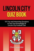 Lincoln City Quiz Book 1973506734 Book Cover