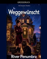 Weggewünscht (Die Feenpatin-Detektei) (German Edition) B0H3N7T86S Book Cover
