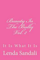 Beauty In The Bully Vol. 2: It Is What It Is 1978037686 Book Cover